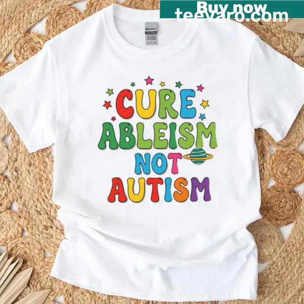 Bold typography shirt with the message Cure Ableism Not Autism