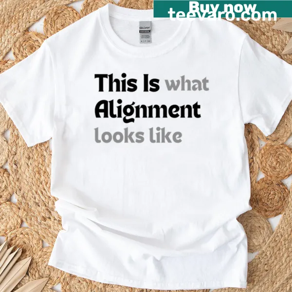 Minimalist design t-shirt with mindfulness quote about alignment
