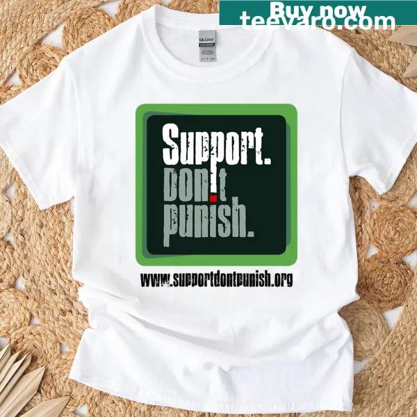 Support Don't Punish slogan t-shirt