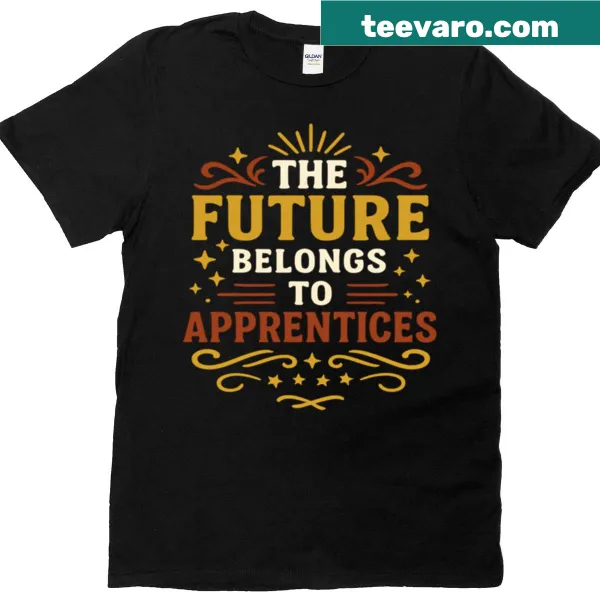 Inspirational t-shirt about the future for apprentices