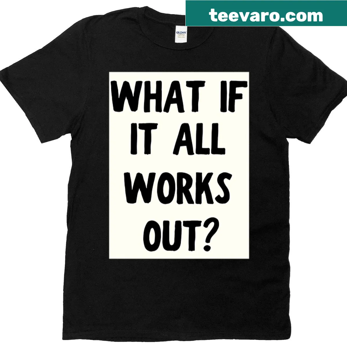 Inspirational T-shirt with the phrase 'What If It All Works Out' in bold typography — on a men's t-shirt