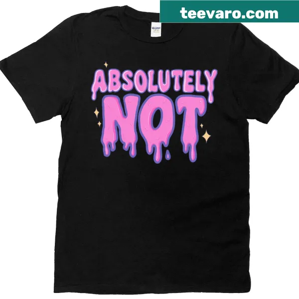 Bold T-shirt featuring the phrase 'Absolutely Not'