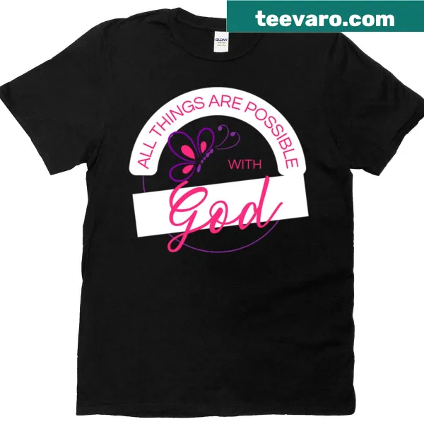 Inspirational T-shirt with the message 'All Things Are Possible With God'