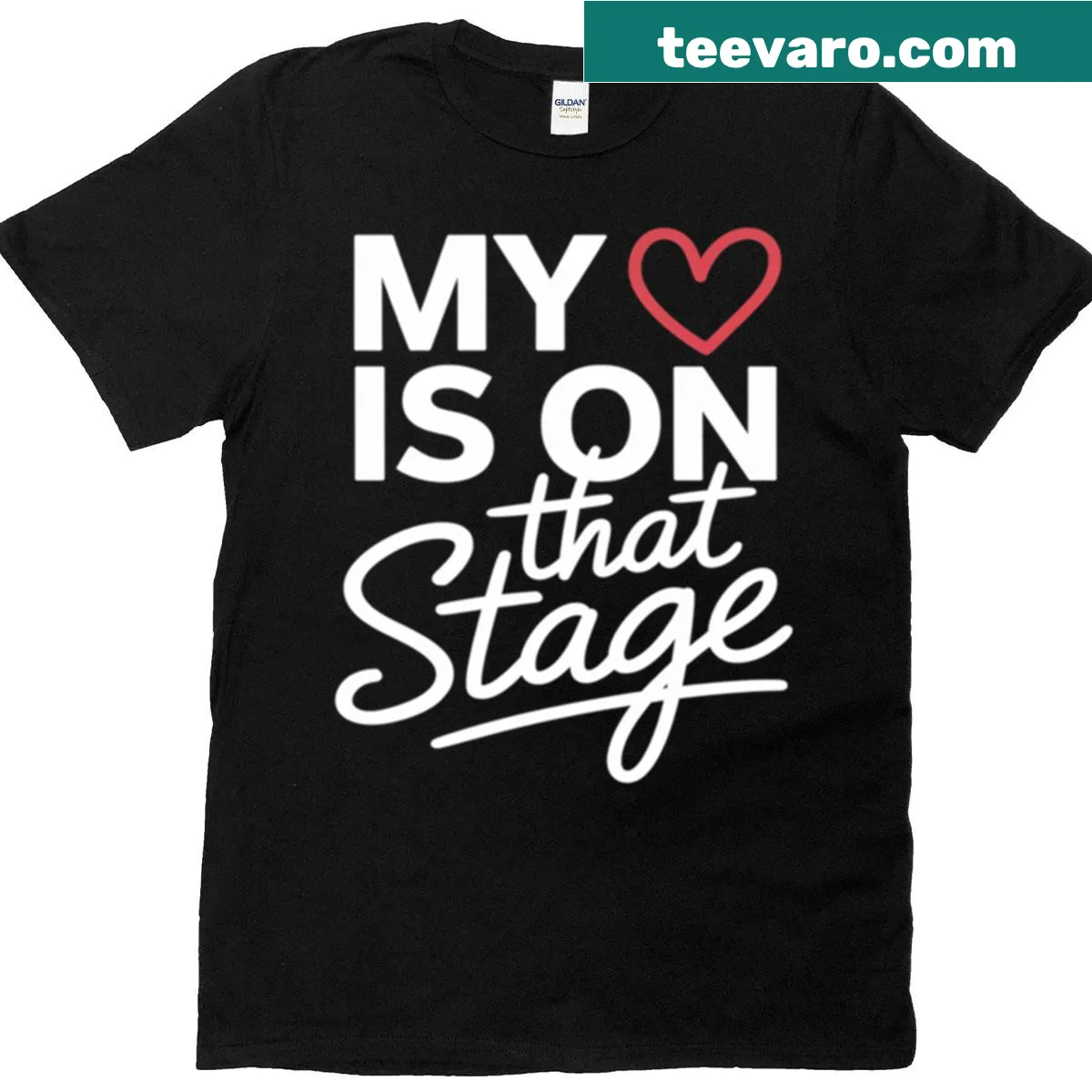 T-shirt stating 'My Heart Is On That Stage' for dance moms — on a men's t-shirt