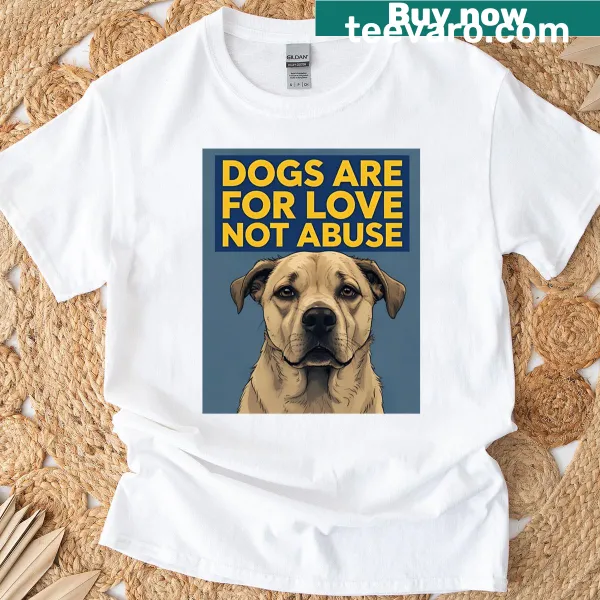 Typography T-shirt promoting love for dogs and against abuse