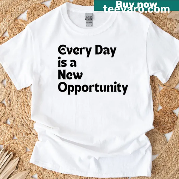 Inspirational t-shirt featuring the quote about new opportunities.