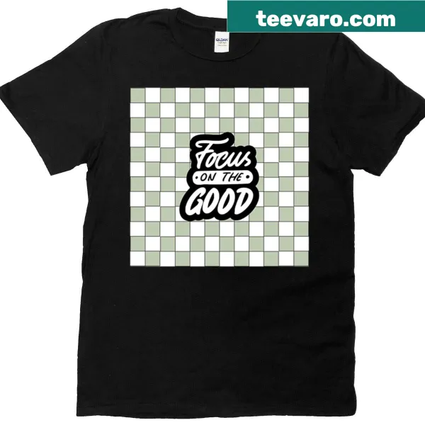 Motivational quote 'Focus On The Good' graphic t-shirt