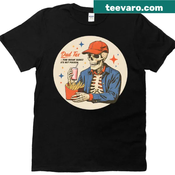 Funny 'Fries First Dad Tax Rules' graphic t-shirt