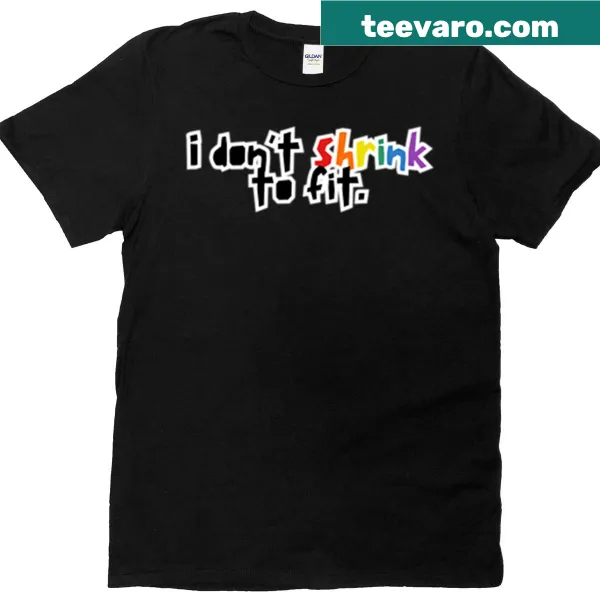 Empowering T-shirt with the phrase 'I Don't Shrink To Fit' in bold lettering