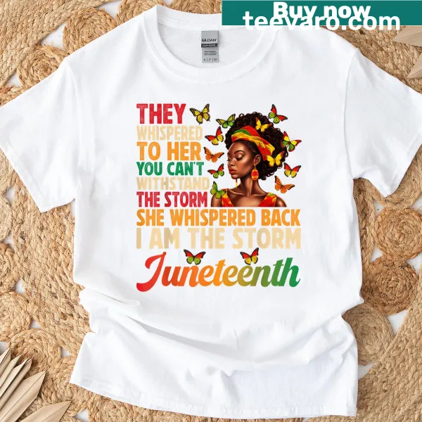 I Am The Storm Juneteenth T-shirt with strong typography