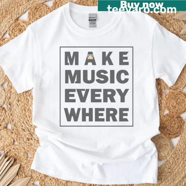 Inspirational T-shirt with 'Make Music Everywhere' text