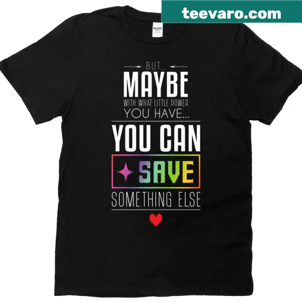 Humorous t-shirt with the phrase 'Maybe You Can Save Something Else'