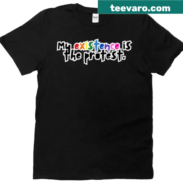 Typography t-shirt with 'My Existence Is The Protest' text
