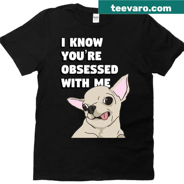 Humorous T-shirt with Obsessed With Me text