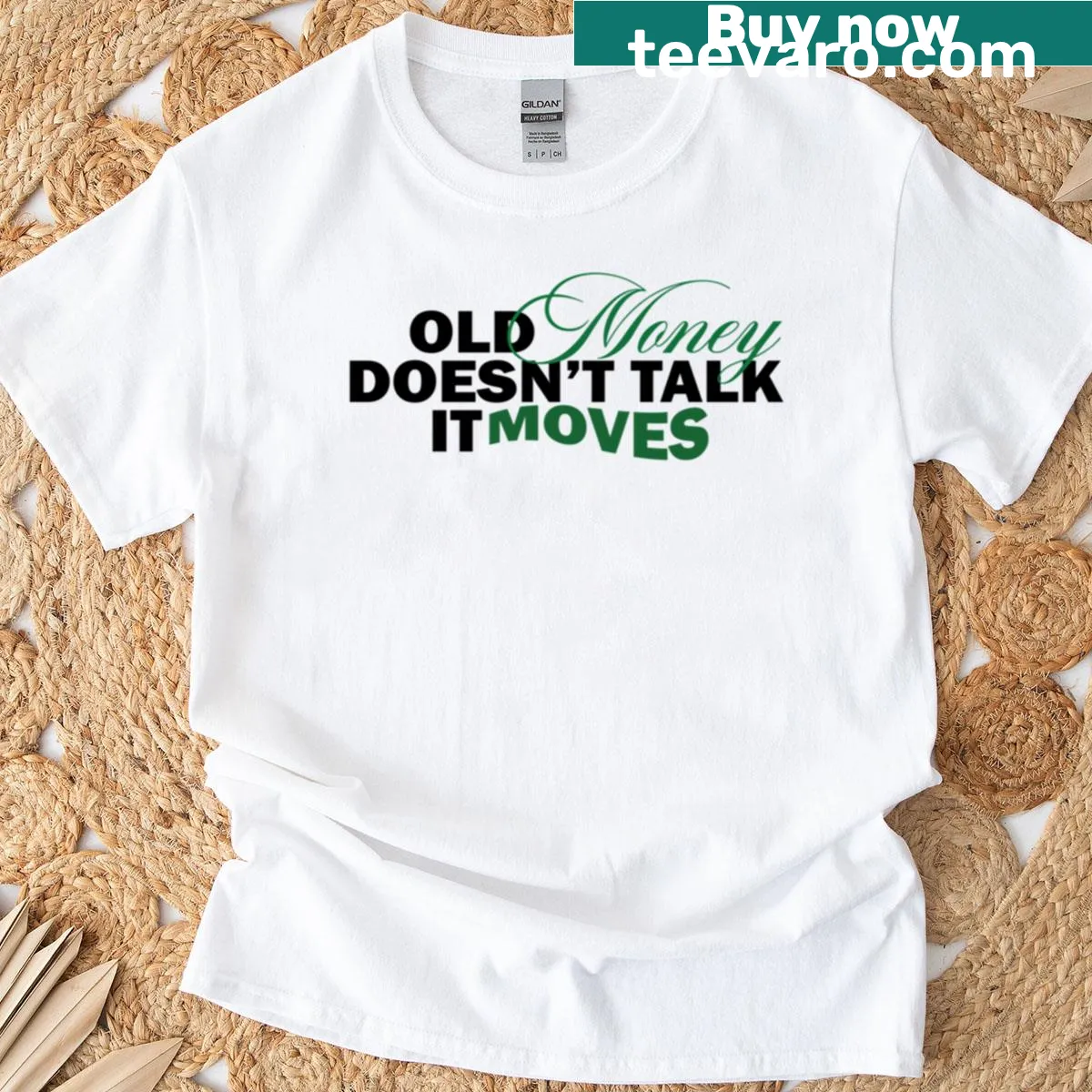 Text graphic displaying 'Old Money Doesnt Talk It Moves' on a casual t-shirt — on a men's t-shirt