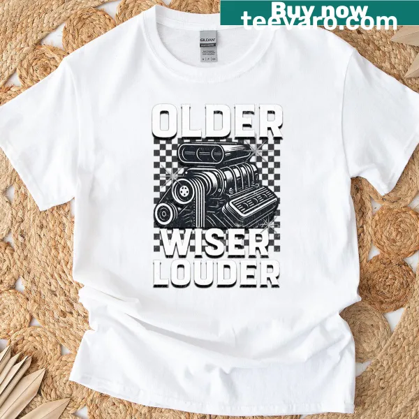Graphic reading 'Older Wiser Louder' with car racing themes on a casual t-shirt