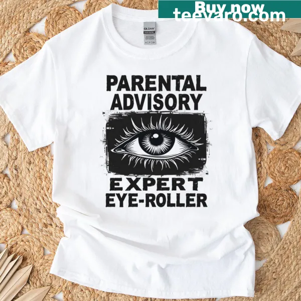 Humorous dad T-shirt with 'Parental Advisory: Expert Eye-roller' text