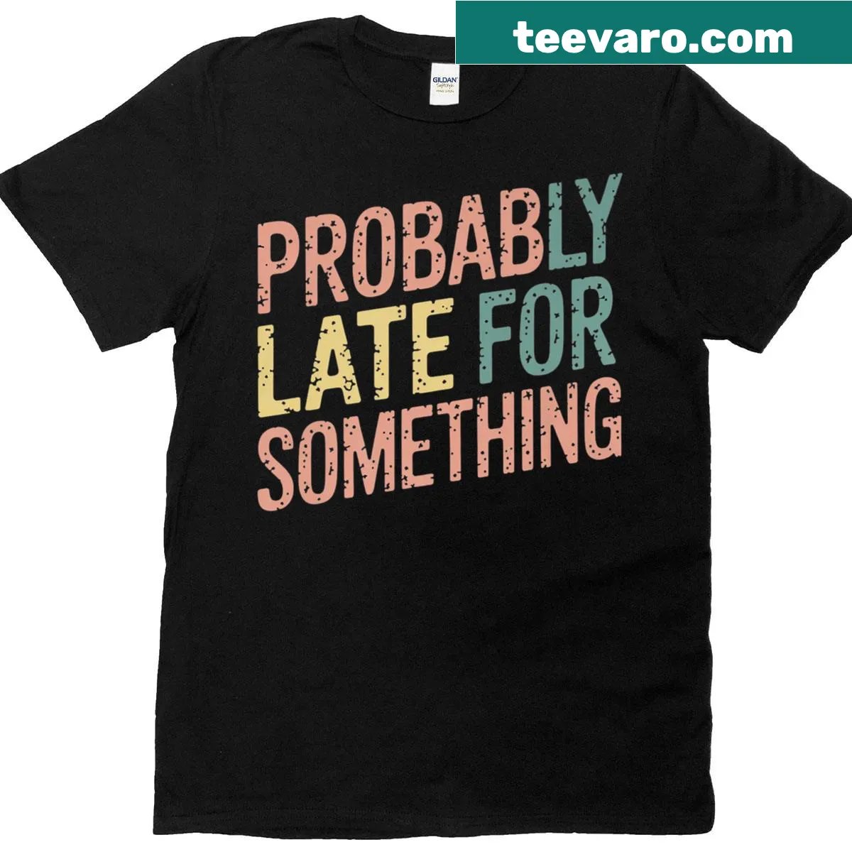 Funny T-shirt with the saying 'Probably Late For Something' in a casual design. — on a men's t-shirt