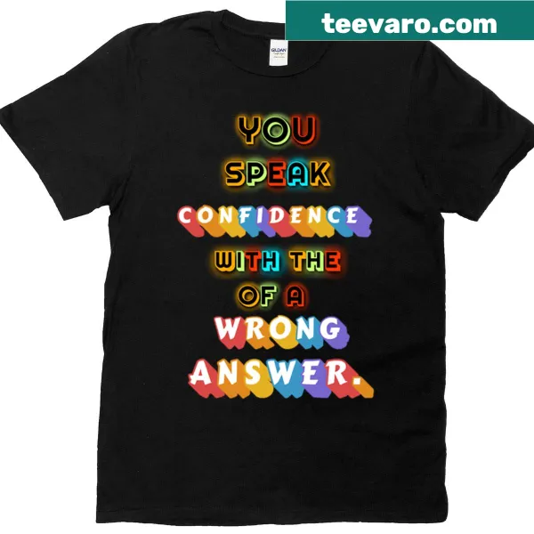 Bold T-shirt featuring the phrase 'Speak Your Truth Even If Its Wrong'