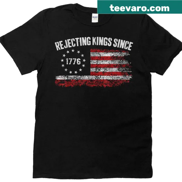 Patriotic t-shirt with 'Rejecting Kings Since 1776' text