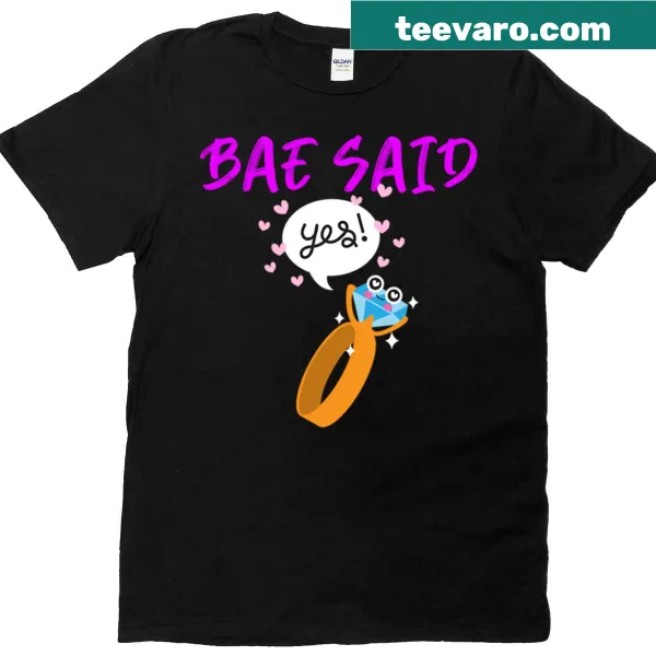 Bae Said Yes T-shirt with charming text