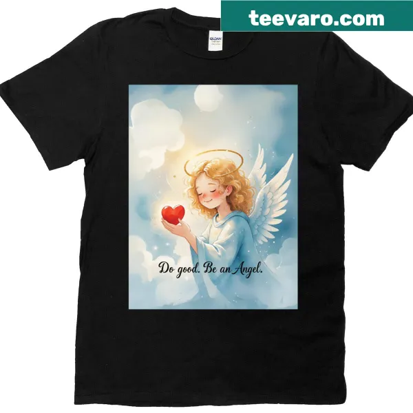 Inspirational T-shirt featuring the phrase 'Do Good Be An Angel' in typography