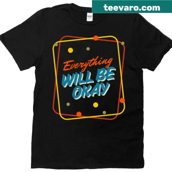 T-shirt featuring a retro design with the quote 'Everything Will Be Okay.'