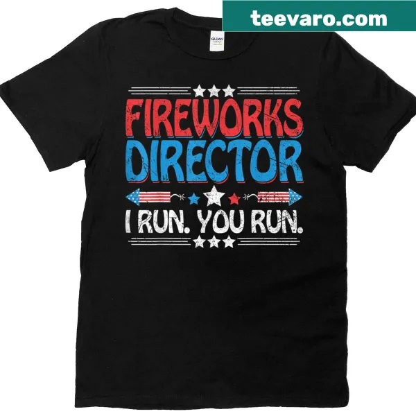 Funny Fireworks Director T-shirt with humorous text