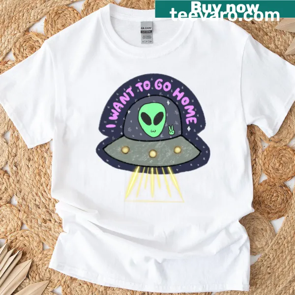T-shirt featuring the phrase 'I Want To Go Home'
