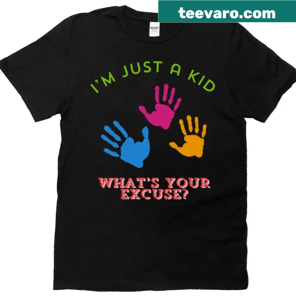 Kid's t-shirt saying I'm Just A Kid What's Your Excuse