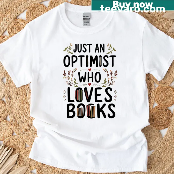 Typography t-shirt with the phrase 'Just An Optimist Who Loves Books'