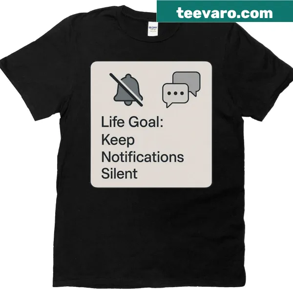 Minimalist tech humor shirt with 'Keep Notifications Silent' text.