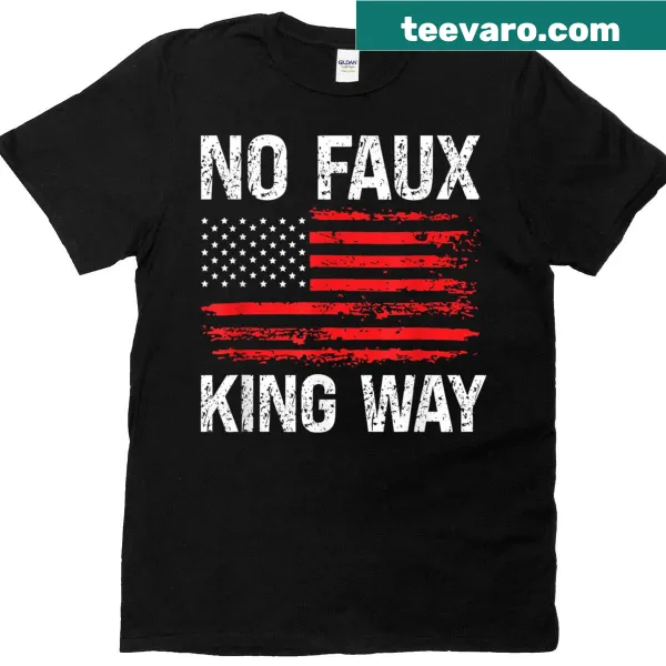 Bold T-shirt with the phrase No Faux King Way 86 47