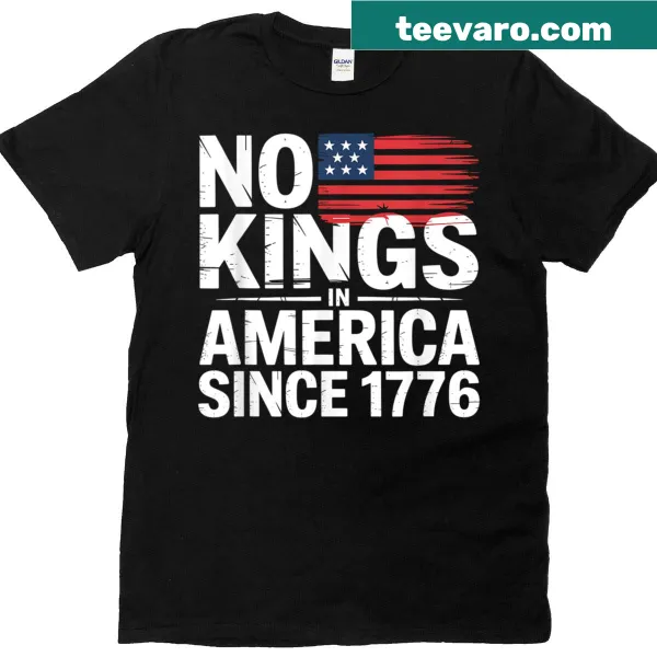 Funny patriotic T-shirt saying 'No Kings In America Since 1776'