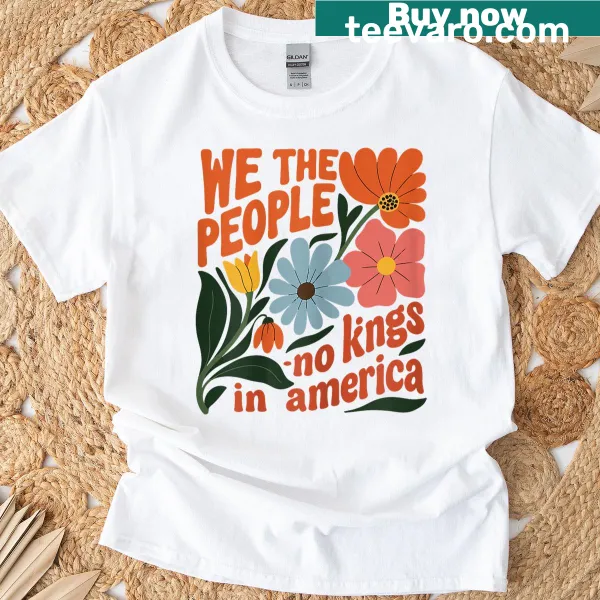 Retro floral design shirt with the phrase 'No Kings In America We The People'