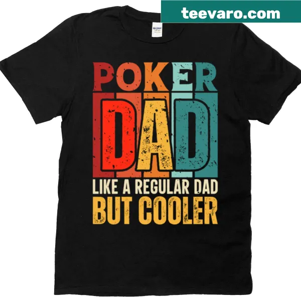 Funny text graphic for poker dads on a T-shirt