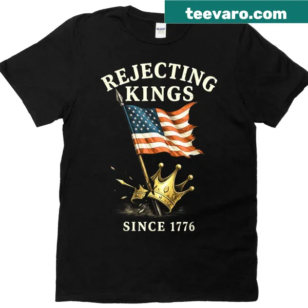 USA flag design with 'Rejecting Kings Since 1776' text