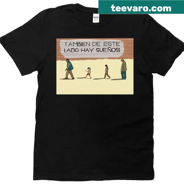 Typography T-shirt featuring the phrase 'Tambin De Este Lado Hay Sueos'