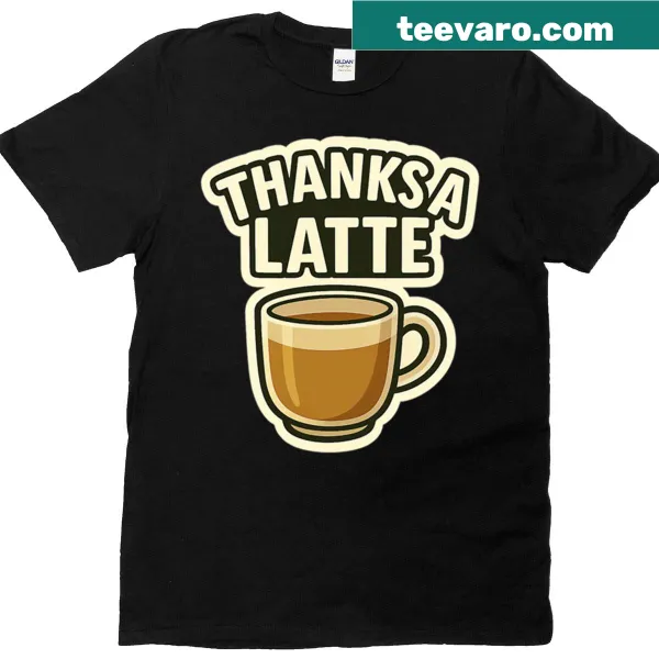 T-shirt with the phrase 'Thanks A Latte' in playful typography