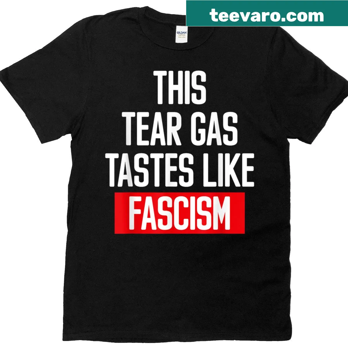 Political protest slogan t-shirt with the phrase 'This Tear Gas Tastes Like Fascism' — on a men's t-shirt