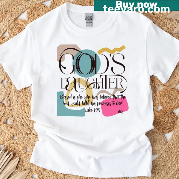 Simple text graphic declaring 'God's Daughter' on a T-shirt