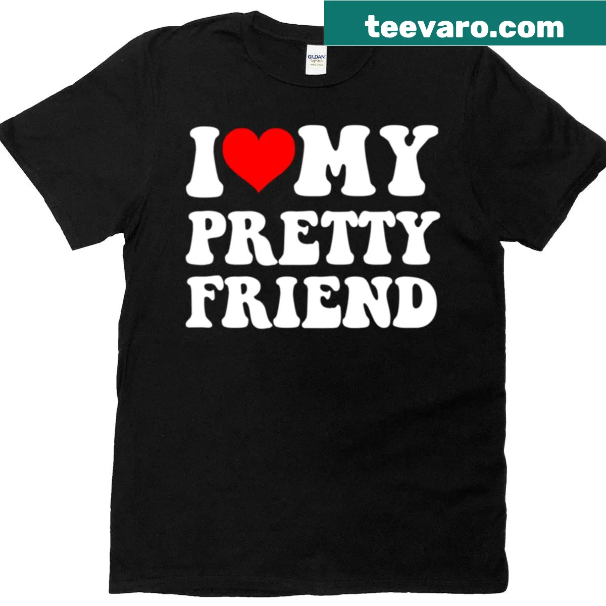 Text saying 'I Love My Pretty Friend' on a casual t-shirt design — on a men's t-shirt