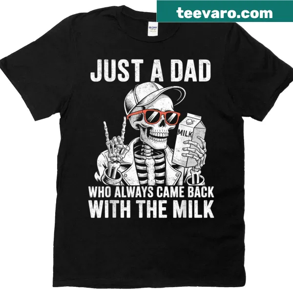 Funny Father's Day T-shirt with 'Just A Dad Who Always Came Back With The Milk' text