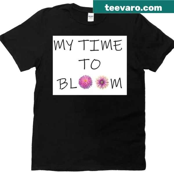 T-shirt with the uplifting phrase 'My Time To Bloom' in stylish typography