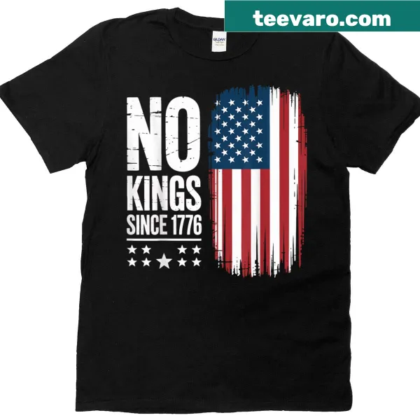 Independence Day shirt with No Kings In America Since 1776 design
