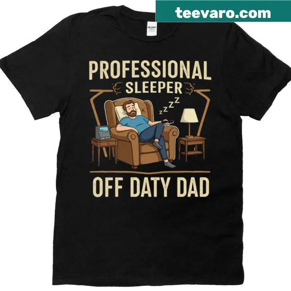 Funny T-shirt for dads with the saying 'Professional Sleeper Off Duty'