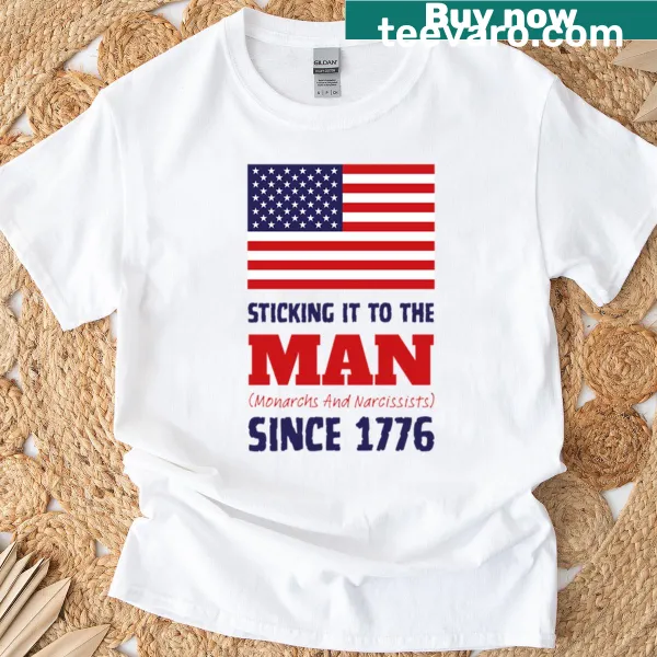 American flag T-shirt with 'Sticking It To The Man Since 1776' text