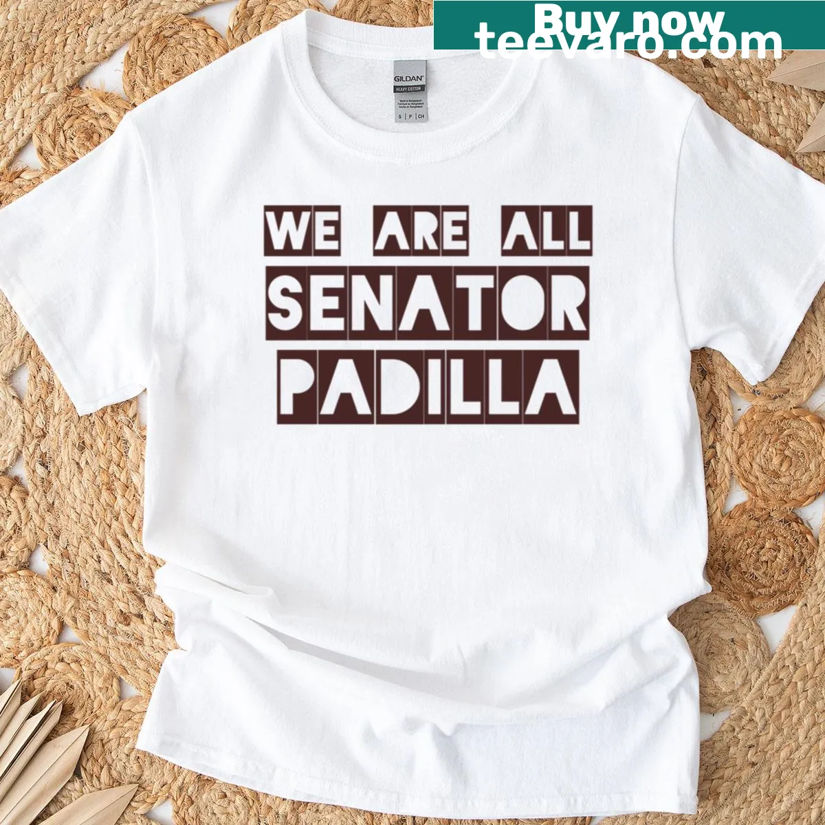 T-shirt with the phrase We Are All Senator Padilla in bold typography — on a men's t-shirt