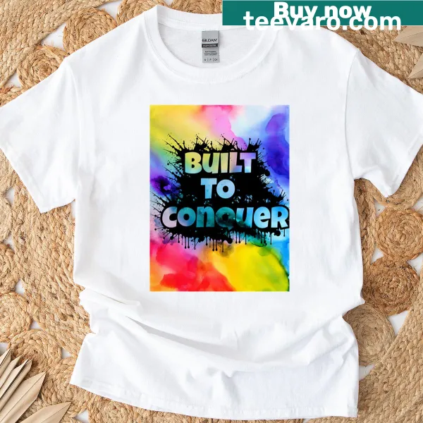 Inspirational T-shirt with the phrase Built To Conquer in bold text