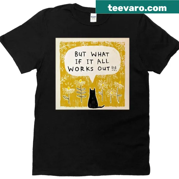 Inspirational text graphic with 'But What If It All Works Out'